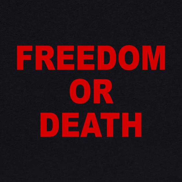 FREEDOM OR DEATH by TheCosmicTradingPost